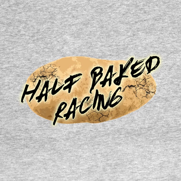 Half-Baked Racing by RodeoEmpire